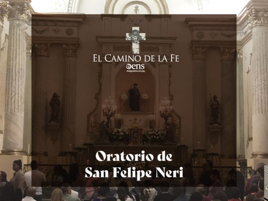 El Camino de la Fe, Oratorio de San Felipe Neri
